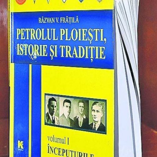A apărut un nou volum din „Petrolul Ploieşti, istorie şi tradiţie" 