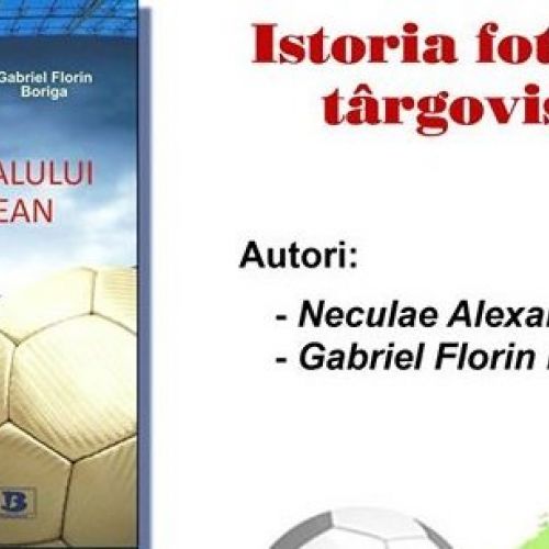 Alexandru Boriga şi Gabriel Boriga au publicat cartea „Istoria fotbalului târgoviștean”